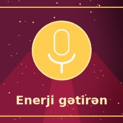 “Mən harada olsam, orada enerji dəyişir.”