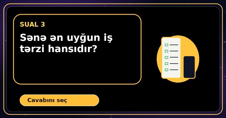 Sənə ən uyğun iş tərzi hansıdır?